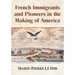 French Immigrants and Pioneers in the Making of America