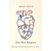 The Wet Engine: Exploring the Mad Wild Miracle of the Heart
