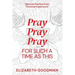 Pray Pray Pray: For Such A Time As This