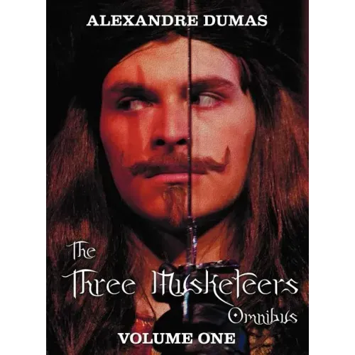 The Three Musketeers Omnibus, Volume One (Six Complete and Unabridged Books in Two Volumes): Volume One Includes - The Three Musketeers and Twenty Yea