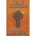 Celtic Christianity and the First Christian Kings in Britain: From Saint Patrick and St. Columba, to King Ethelbert and King Alfred