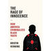 The Rage of Innocence: How America Criminalizes Black Youth