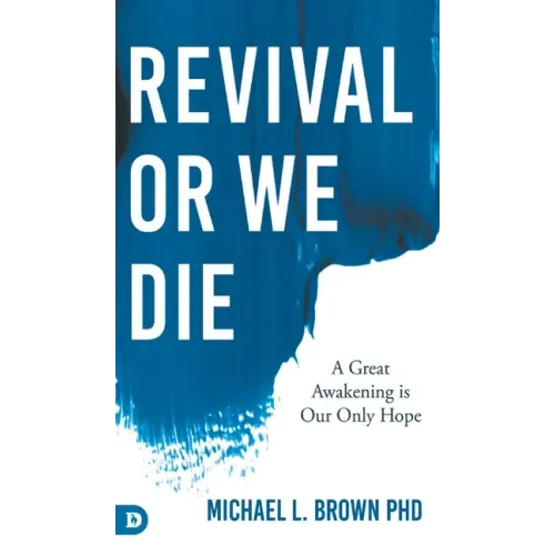 Revival or We Die: A Great Awakening is Our Only Hope