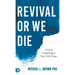 Revival or We Die: A Great Awakening is Our Only Hope
