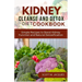 Kidney Cleanse and Detox Diet Cookbook: Simple Recipes to Boost Kidney Function and Natural Detoxification
