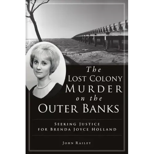 The Lost Colony Murder on the Outer Banks: Seeking Justice for Brenda Joyce Holland