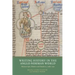 Writing History in the Anglo-Norman World: Manuscripts, Makers and Readers, C.1066-C.1250