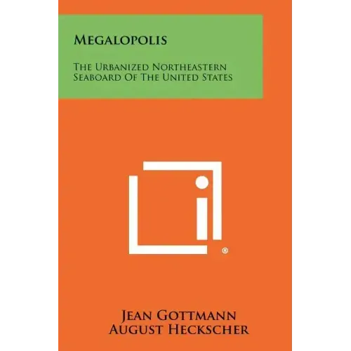 Megalopolis: The Urbanized Northeastern Seaboard Of The United States