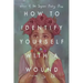 How to Identify Yourself with a Wound