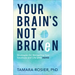 Your Brain's Not Broken