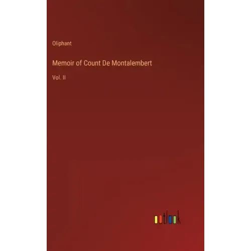 Memoir of Count De Montalembert: Vol. II
