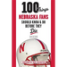 100 Things Nebraska Fans Should Know & Do Before They Die