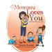 Mommy Loves You Just the Way You Are