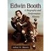 Edwin Booth: A Biography and Performance History