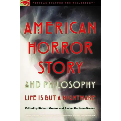 American Horror Story and Philosophy: Life Is But a Nightmare