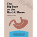 The Big Book on the Gastric Sleeve: Everything You Need to Know to Lose Weight and Live Well with the Vertical Sleeve Gastrectomy