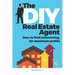 The DIY Real Estate Agent: How to limit outsourcing for maximum profits