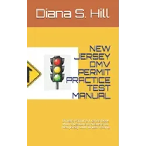 New Jersey DMV Permit Practice Test Manual: Drivers Permit & License Book With Questions & Answers for New Jersey DMV written Exams