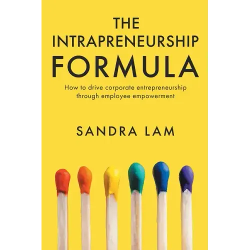 The Intrapreneurship Formula: How to Drive Corporate Entrepreneurship Through Employee Empowerment