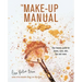 The Make-Up Manual: Your Beauty Guide for Brows, Eyes, Skin, Lips and More