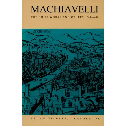 Machiavelli: The Chief Works and Others, Vol. II