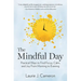 The Mindful Day: Practical Ways to Find Focus, Calm, and Joy from Morning to Evening