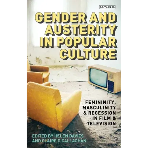 Gender and Austerity in Popular Culture: Femininity, Masculinity and Recession in Film and Television
