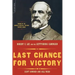 Last Chance for Victory: Robert E. Lee and the Gettysburg Campaign