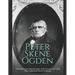 Peter Skene Ogden: The Controversial Life and Legacy of the Canadian Fur Trader Who Explored the Pacific Northwest