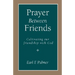 Prayer Between Friends: Cultivating Our Friendship with God