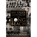 My Tales Growing Up In Long Beach