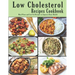 Low Cholesterol Recipes Cookbook: Meal Plans and Low-Fat Recipes to Improve Heart Health