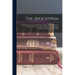 The Apocrypha: Translated Out of Greek and Latin Tongues, Being the Version Set Forth A.D. 1611 Compared With the Most Ancient Author