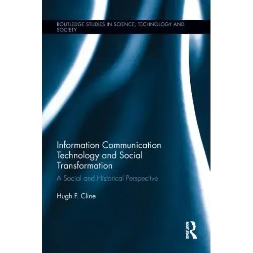 Information Communication Technology and Social Transformation: A Social and Historical Perspective