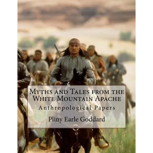 Myths and Tales from the White Mountain Apache: Anthropological Papers