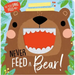 Never Feed a Bear!