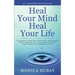 Heal Your Mind Heal Your Life: A Mindset Mastery Roadmap To Release Fear, Awaken To Your Highest Self, and Create a Powerful Life