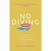 No Diving: 10 ways to avoid the shallow end of your faith and go deeper into the Bible