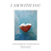 I Am with You: Love Letters to Cancer Patients