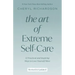 The Art of Extreme Self-Care: 12 Practical and Inspiring Ways to Love Yourself More