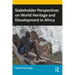 Stakeholder Perspectives on World Heritage and Development in Africa