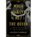 When Marilyn Met the Queen: Marilyn Monroe's Life in England