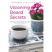 Visioning Boards Secrets: An Easy Step-By-Step Guide of How to Create a Vision Board and Host Vision Board Parties - Vision Board Party 101