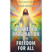 Awakened Imagination and Freedom for All
