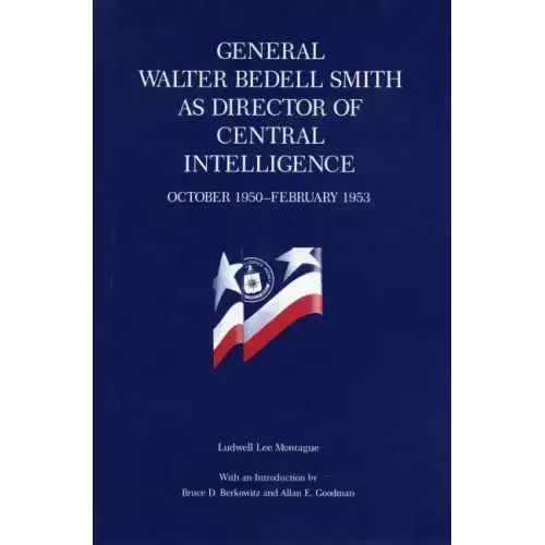 General Walter Bedell Smith as Director of Central Intelligence, October 1950-February 1953