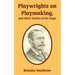 Playwrights on Playmaking, and Other Studies of the Stage