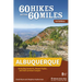 60 Hikes Within 60 Miles: Albuquerque: Including Santa Fe, Mount Taylor, and San Lorenzo Canyon