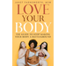 Love Your Body: The Guide to Stop Making Your Body a Battleground