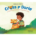 Cross Y Darío. a Través de Nuestros Pequeños Ojos / Cross and Dario. Through Our Little Eyes