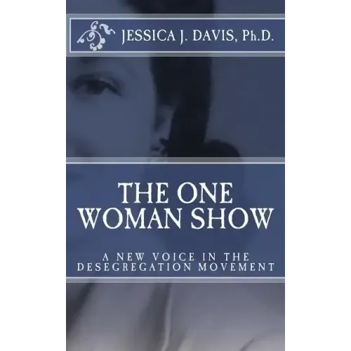 The One Woman Show: A New Voice in the Desegregtion Movement